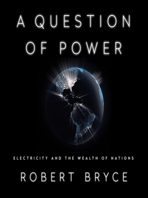 Title details for A Question of Power by Robert Bryce - Wait list